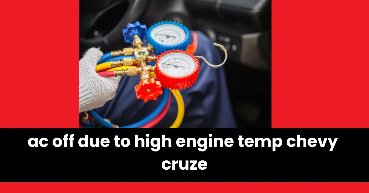 ac off due to high engine temp chevy cruze