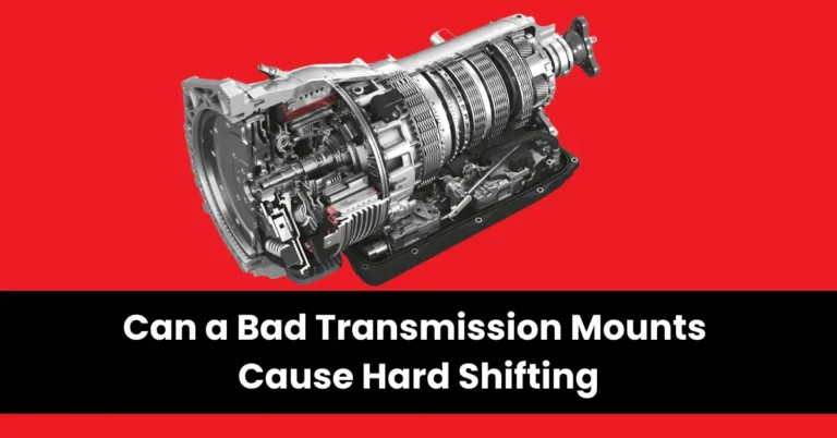 can a bad transmission mounts cause hard shifting | wheels mansion