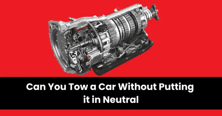 can you tow a car without putting it in neutral | wheels mansion