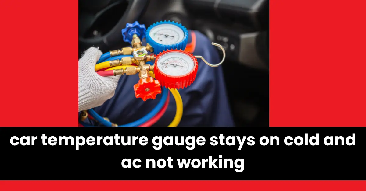 car temperature gauge stays on cold and ac not working | wheels mansion