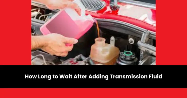 how long to wait after adding transmission fluid | wheels mansion