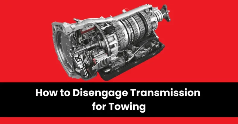 how to disengage transmission for towing | wheels mansion