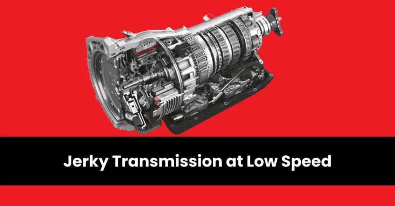 jerky transmission at low speed | wheels mansion