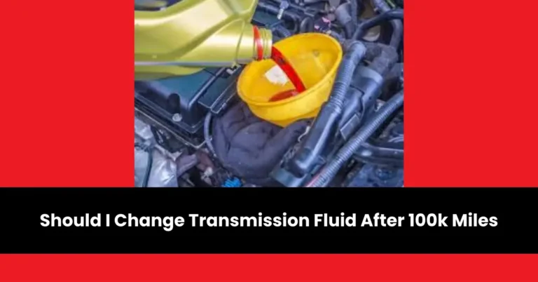 should i change transmission fluid after 100k miles | wheels mansion