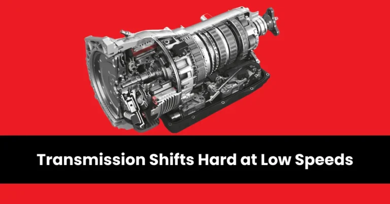 transmission shifts hard at low speeds | wheels mansion